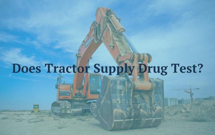 Does Tractor Supply Drug Test?