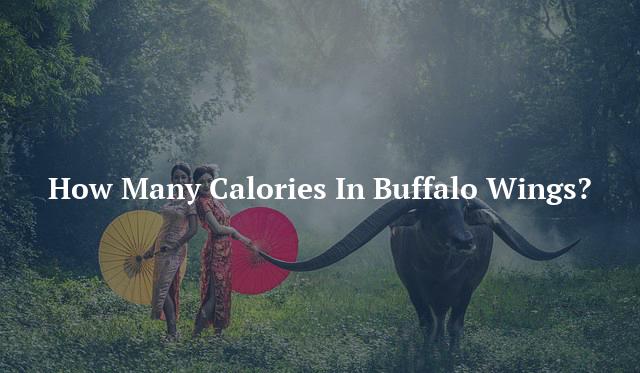 How Many Calories In Buffalo Wings?