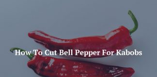How To Cut Bell Pepper For Kabobs
