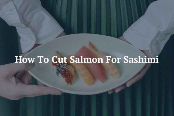 How To Cut Salmon For Sashimi