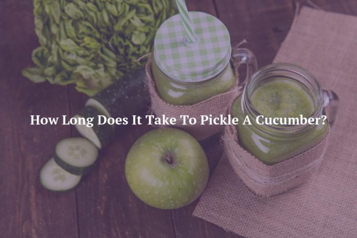 How Long Does It Take To Pickle A Cucumber?