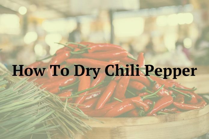 How To Dry Chili Pepper